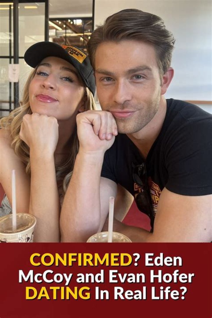 Evan Hofer And Eden McCoy Dating: A New Celebrity Romance?